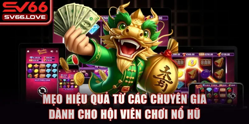Slot Game Long Vương SV66 - Cơ Chế Thưởng Siêu Hấp Dẫn 4 Mẹo hiệu quả từ các chuyên gia dành cho hội viên chơi nổ hũ